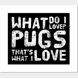 What do I love? PUGS! Posters and Art